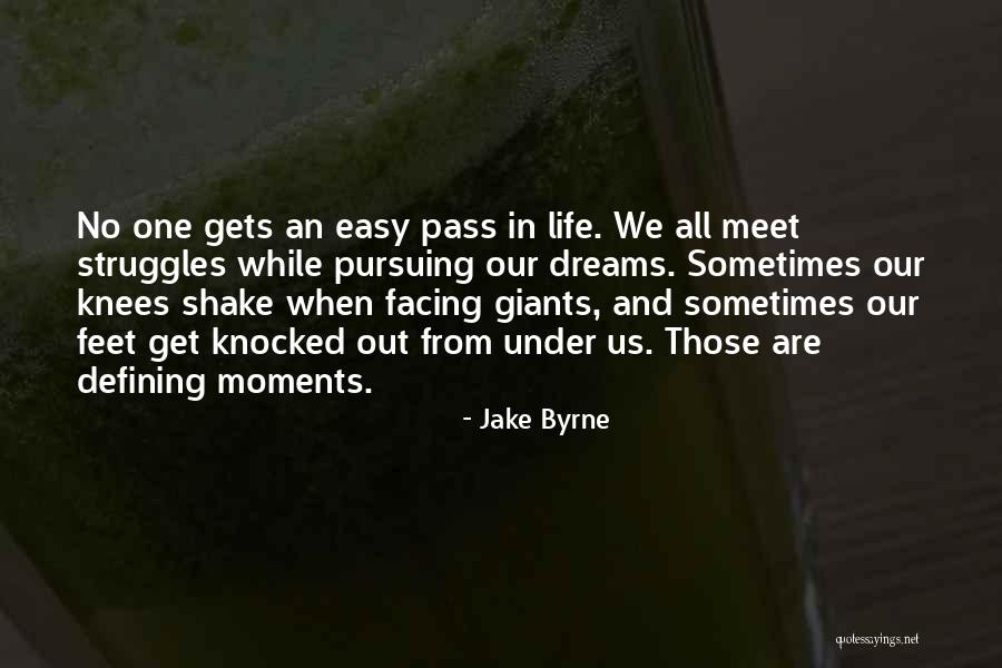 Facing Struggles In Life Quotes By Jake Byrne