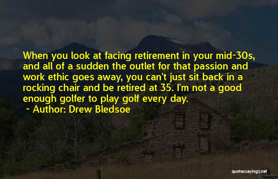 Facing The Day Quotes By Drew Bledsoe