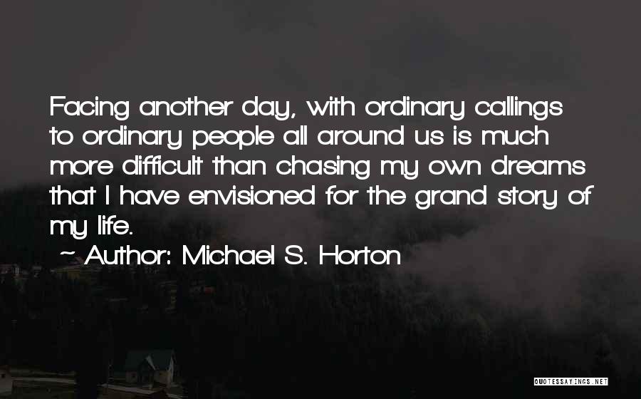 Facing The Day Quotes By Michael S. Horton