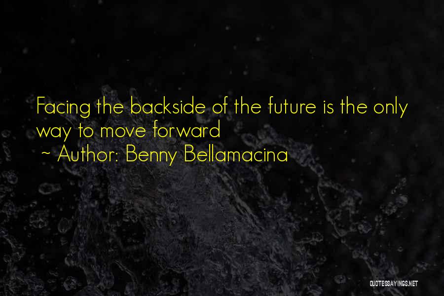 Facing The Future Quotes By Benny Bellamacina