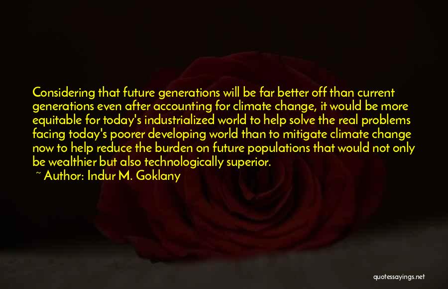 Facing The Future Quotes By Indur M. Goklany