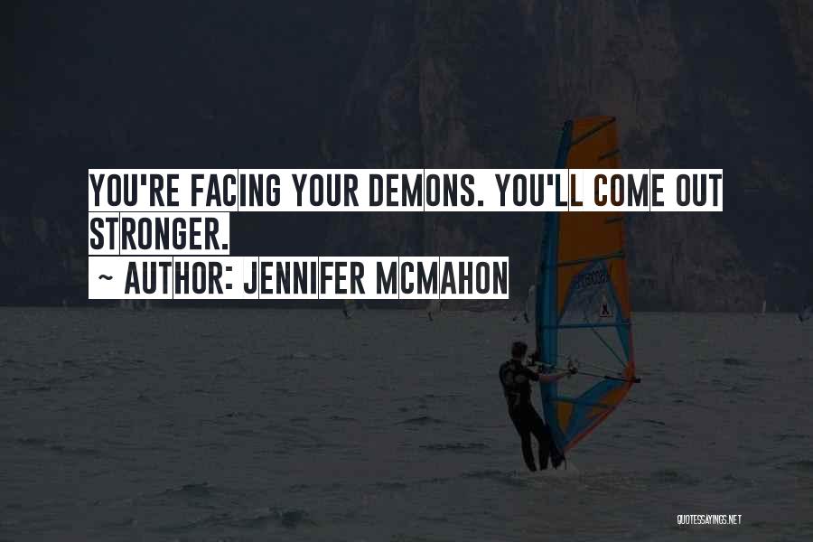 Facing Your Demons Quotes By Jennifer McMahon