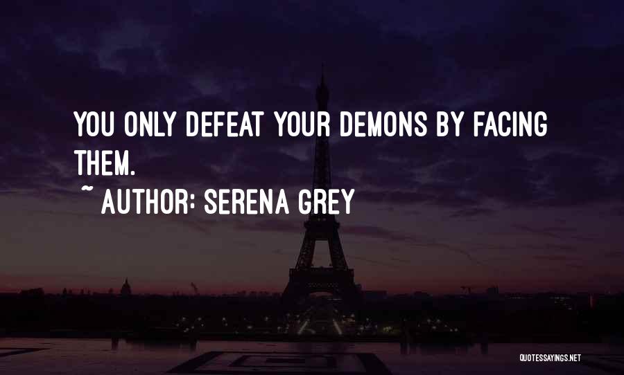 Facing Your Demons Quotes By Serena Grey