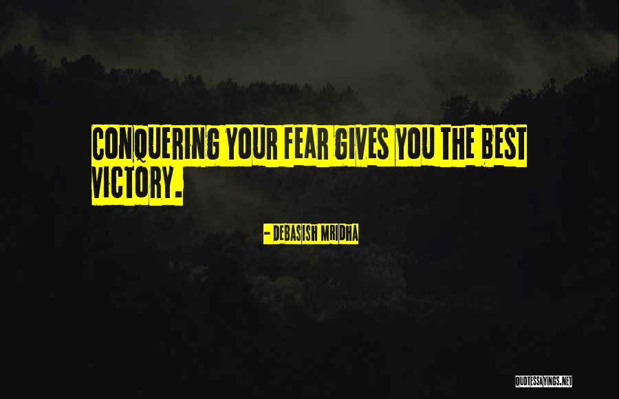 Facing Your Fear Quotes By Debasish Mridha Facing Your Fear Quotes By Debasish Mridha
