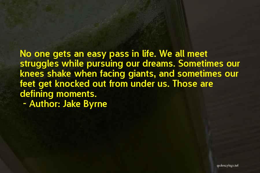 Facing Your Giants Quotes By Jake Byrne