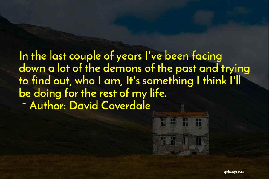 Facing Your Own Demons Quotes By David Coverdale