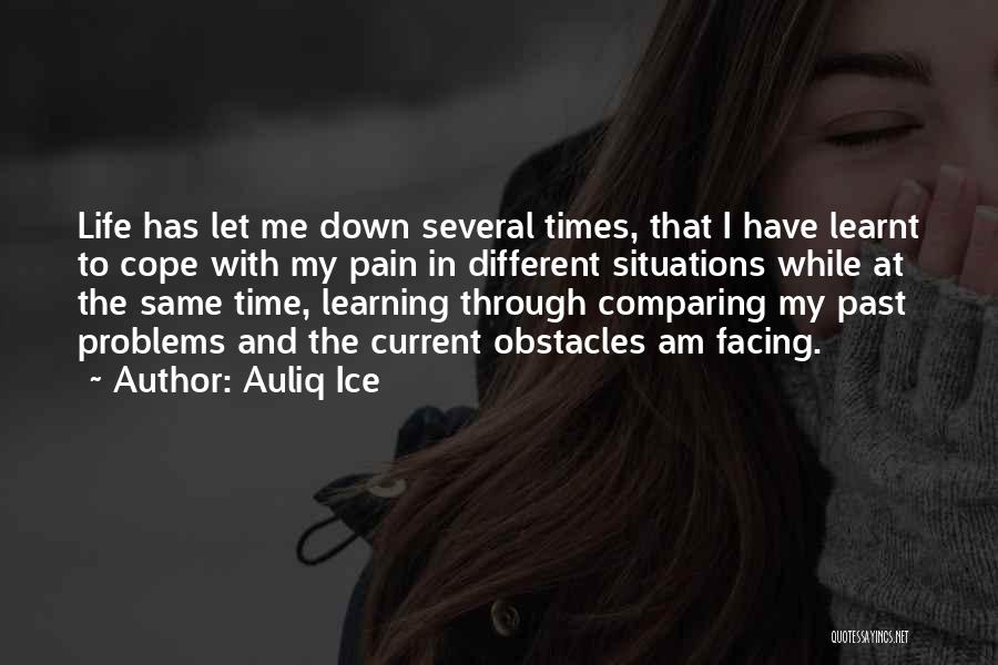 Facing Your Problems Quotes By Auliq Ice