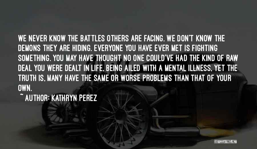 Facing Your Problems Quotes By Kathryn Perez