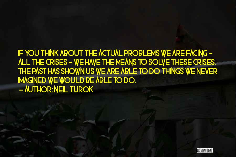 Facing Your Problems Quotes By Neil Turok