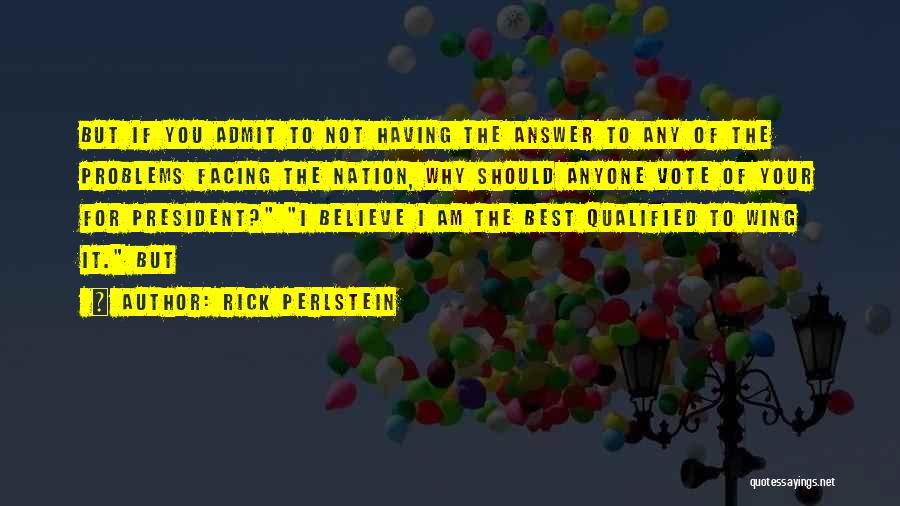 Facing Your Problems Quotes By Rick Perlstein