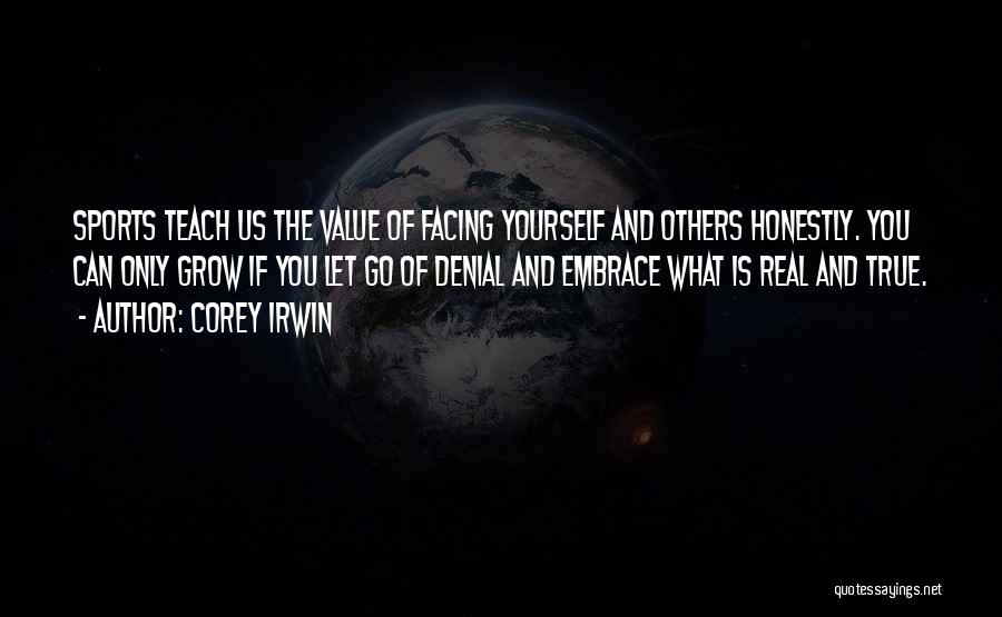 Facing Yourself Quotes By Corey Irwin