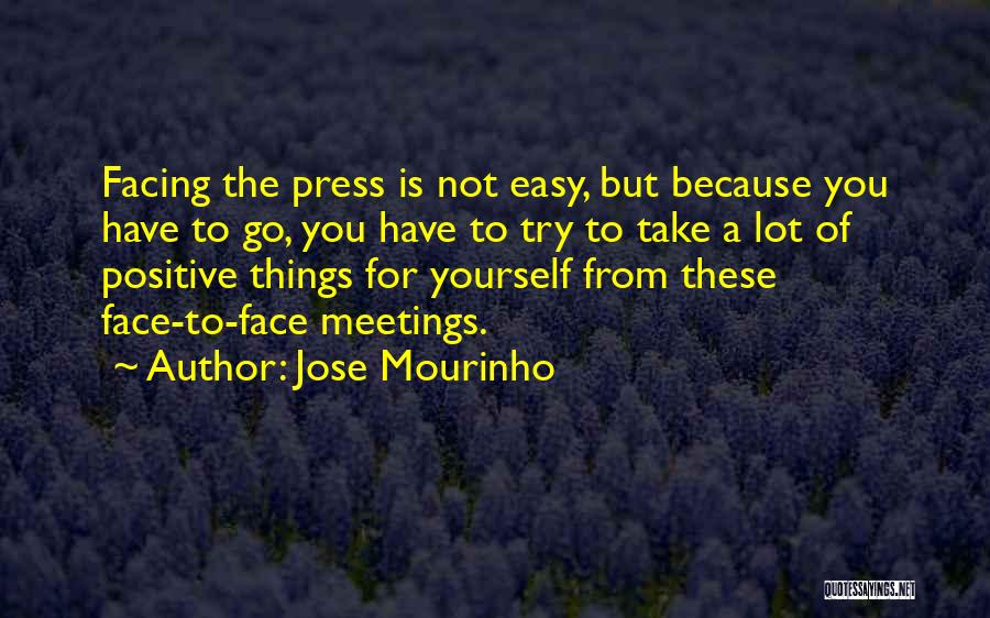 Facing Yourself Quotes By Jose Mourinho