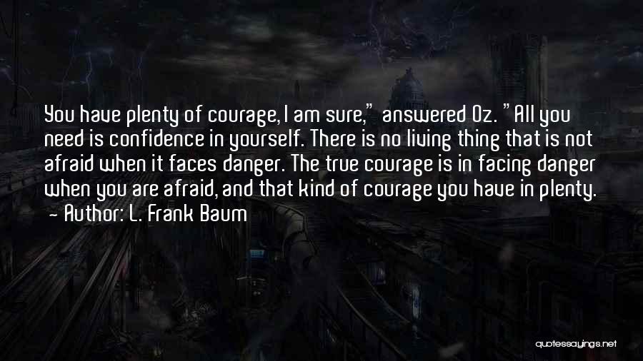 Facing Yourself Quotes By L. Frank Baum