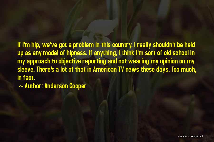 Fact And Opinion Quotes By Anderson Cooper