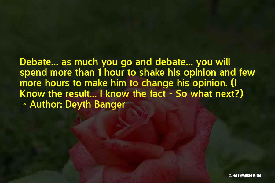 Fact And Opinion Quotes By Deyth Banger