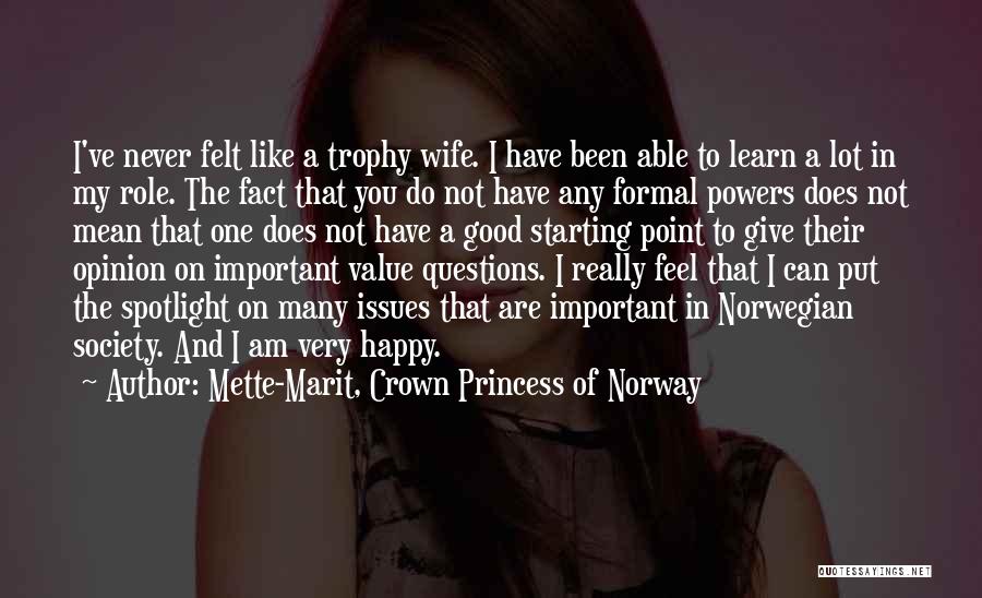 Fact And Opinion Quotes By Mette-Marit, Crown Princess Of Norway