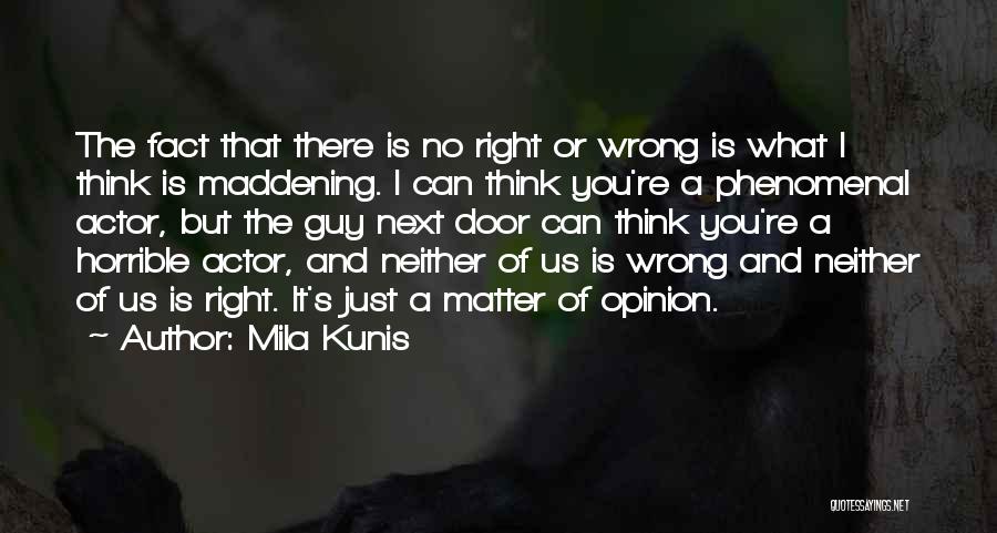 Fact And Opinion Quotes By Mila Kunis