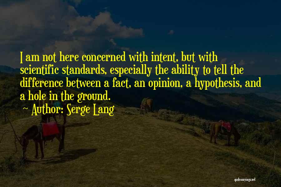 Fact And Opinion Quotes By Serge Lang