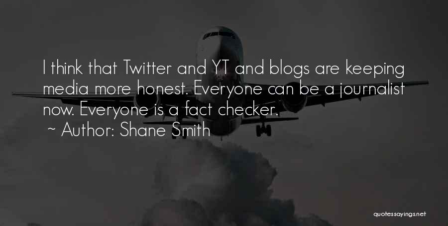 Fact Checker Quotes By Shane Smith