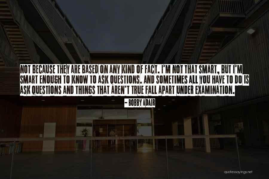 Fact That Is Not True Quotes By Bobby Adair Fact That Is Not True Quotes By Bobby Adair