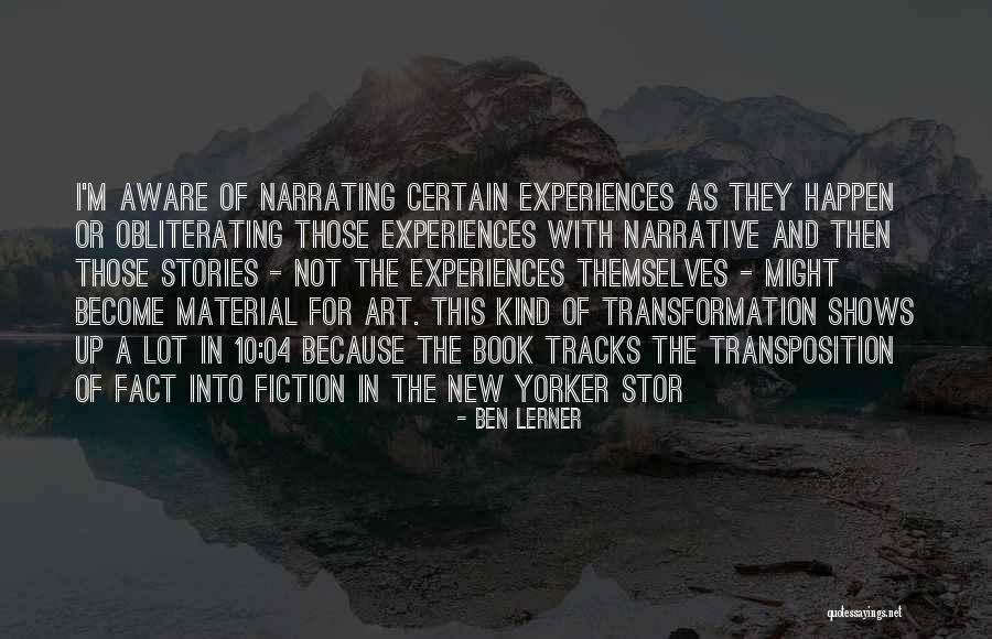 Fact Versus Fiction Quotes By Ben Lerner Fact Versus Fiction Quotes By Ben Lerner