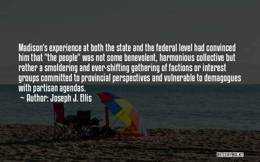 Factions Quotes By Joseph J. Ellis