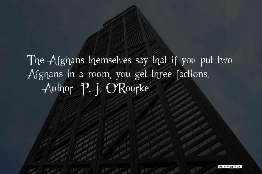 Factions Quotes By P. J. O'Rourke