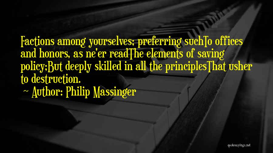 Factions Quotes By Philip Massinger