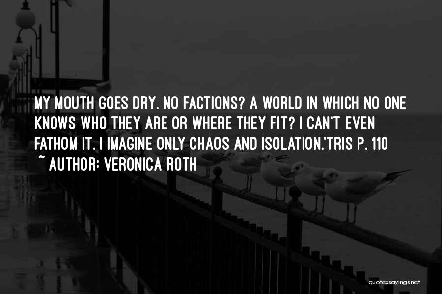 Factions Quotes By Veronica Roth