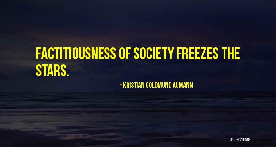 Factitiousness Quotes By Kristian Goldmund Aumann Factitiousness Quotes By Kristian Goldmund Aumann