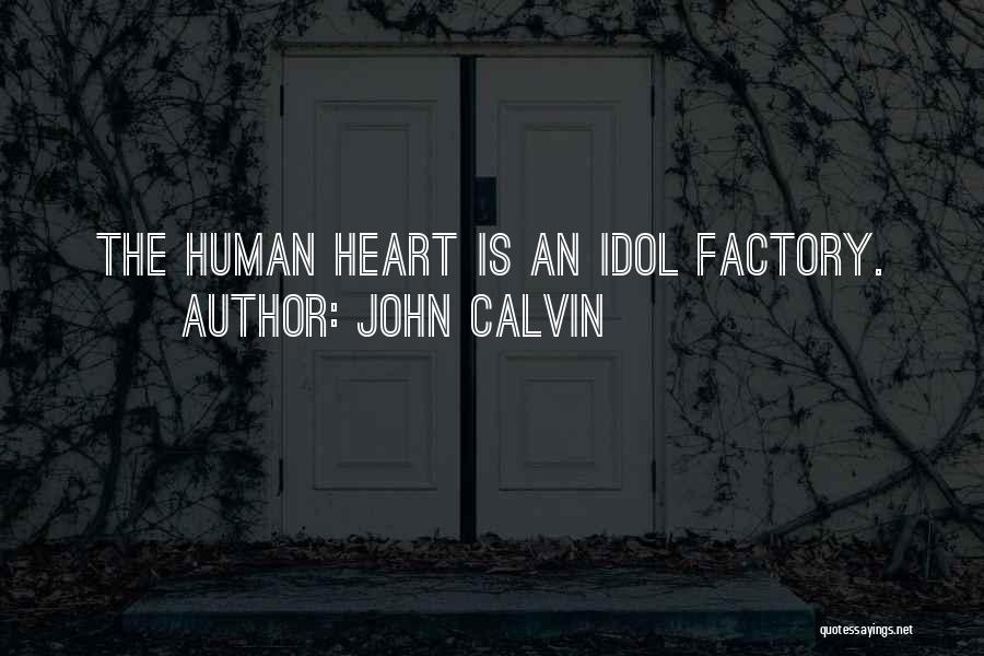 Factories Quotes By John Calvin