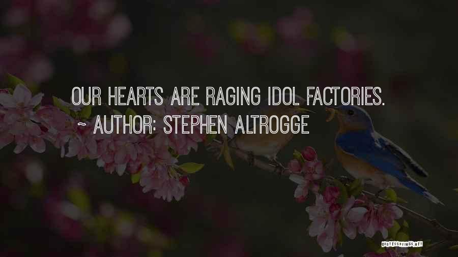 Factories Quotes By Stephen Altrogge