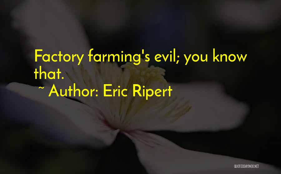 Factory Farming Quotes By Eric Ripert