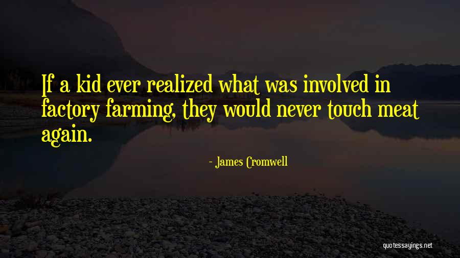 Factory Farming Quotes By James Cromwell