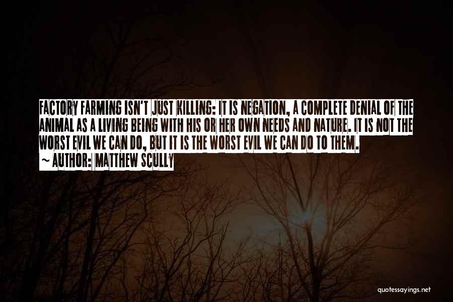 Factory Farming Quotes By Matthew Scully