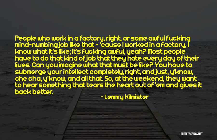 Factory Of Tears Quotes By Lemmy Kilmister Factory Of Tears Quotes By Lemmy Kilmister