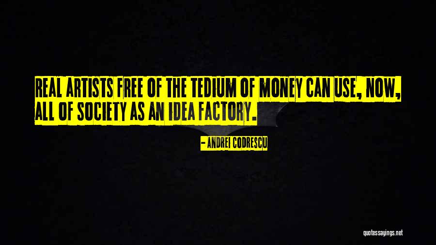 Factory Quotes By Andrei Codrescu Factory Quotes By Andrei Codrescu