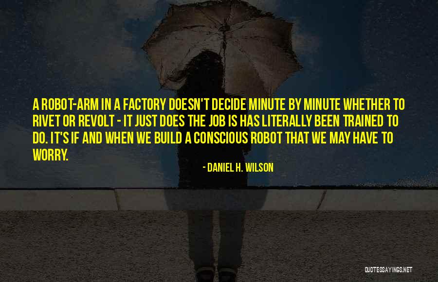 Factory Quotes By Daniel H. Wilson Factory Quotes By Daniel H. Wilson