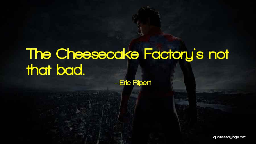 Factory Quotes By Eric Ripert Factory Quotes By Eric Ripert