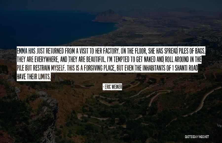 Factory Quotes By Eric Weiner Factory Quotes By Eric Weiner
