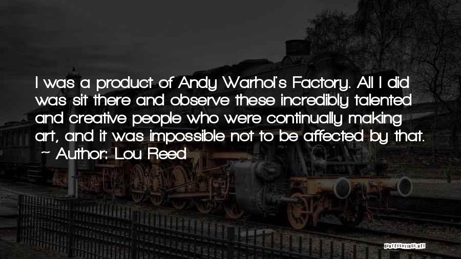 Factory Quotes By Lou Reed