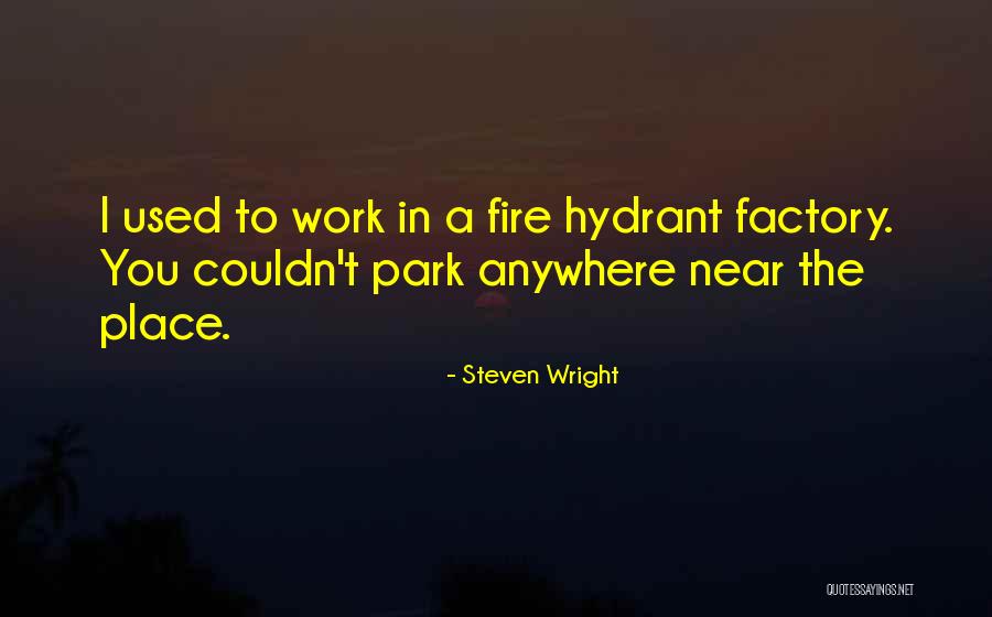 Factory Quotes By Steven Wright Factory Quotes By Steven Wright