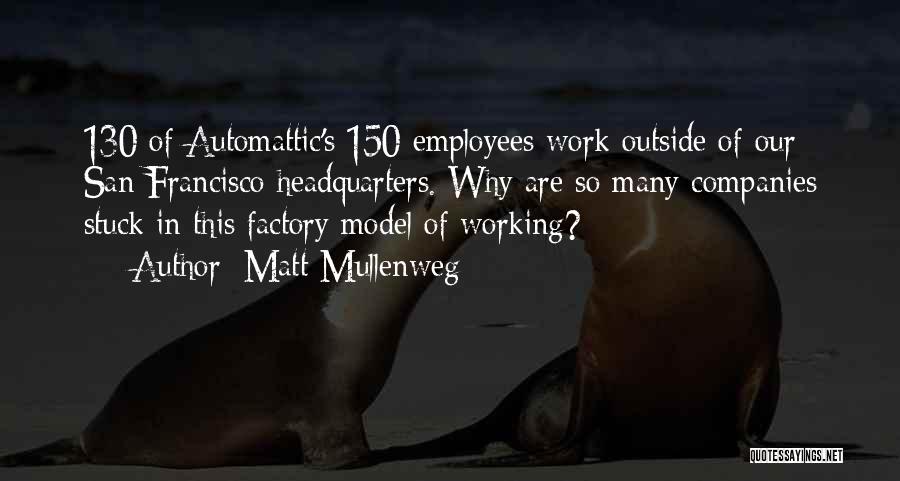 Factory Work Quotes By Matt Mullenweg