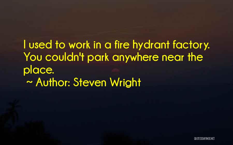 Factory Work Quotes By Steven Wright