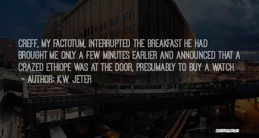 Factotum Quotes By K.W. Jeter