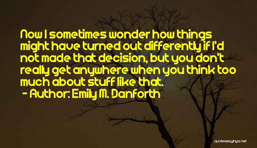 Facts About Life Quotes By Emily M. Danforth