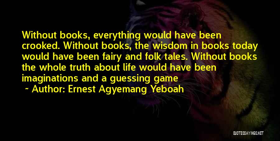 Facts About Life Quotes By Ernest Agyemang Yeboah