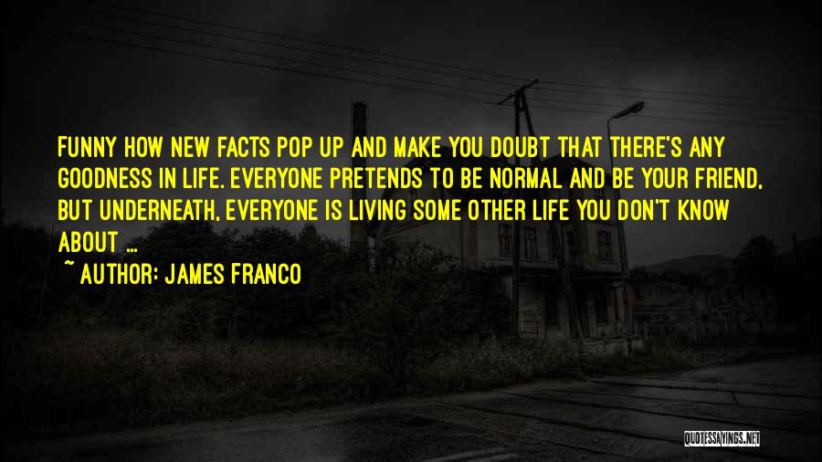 Facts About Life Quotes By James Franco
