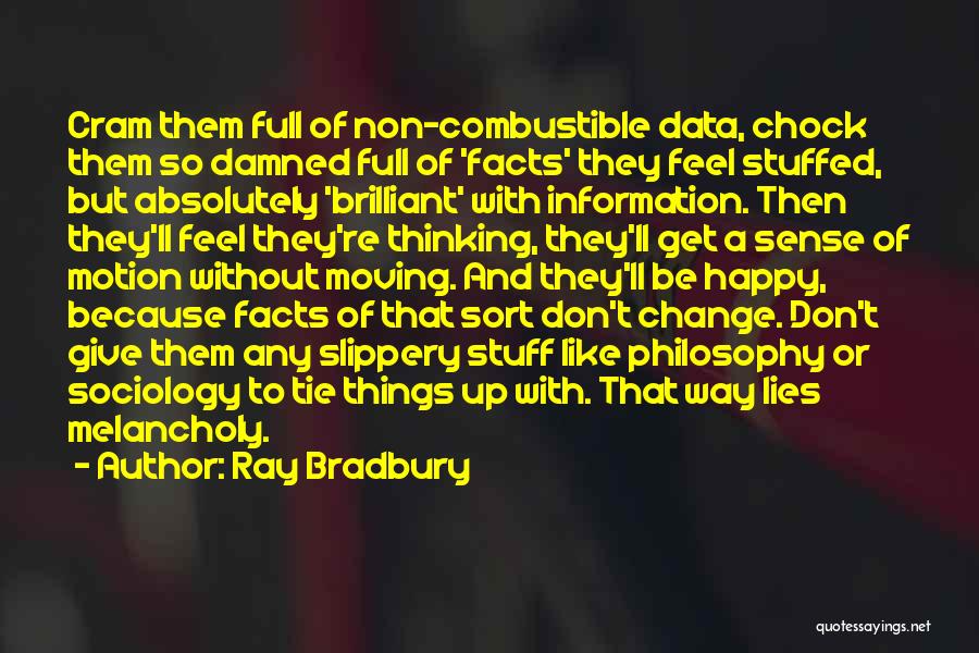 Facts And Data Quotes By Ray Bradbury