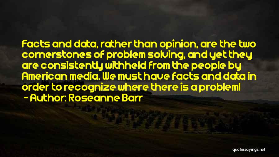 Facts And Data Quotes By Roseanne Barr